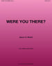 Were You There?